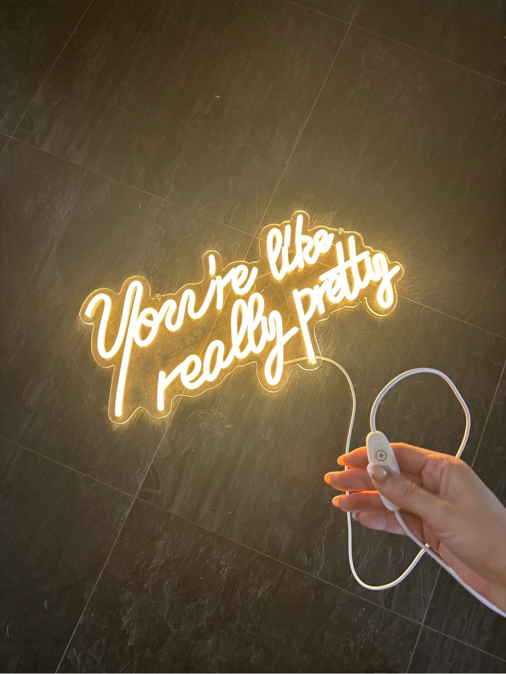 "You're like really pretty" Neon Script Sign - Warm White with dimmer switch